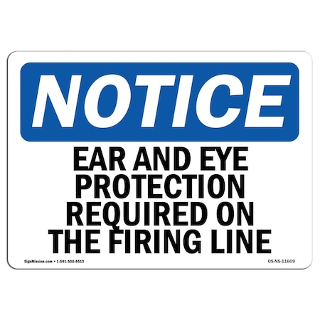 OSHA Notice Sign, Ear And Eye Protection Required On The Firing Line, 10in X 7in Aluminum